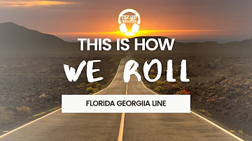 This Is How We Roll - Florida Georgia Line (UD Remix)