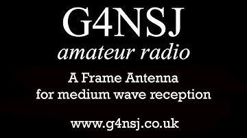 G4NSJ - Frame antenna improve medium wave reception AM band DXing