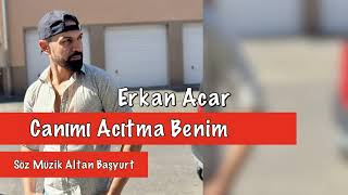 Erkan Acar - Canımı Acıtma Benim (Damar Şarkılar) Resimi