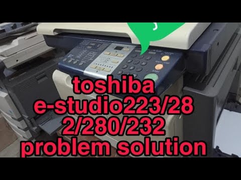 toshiba e-studio223/282/280/232 problem solution. how to solution toshiba,