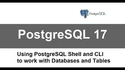 PostgreSQL Shell and CLI for databases and tables (CRUD) |  PostgreSQL and Command Line