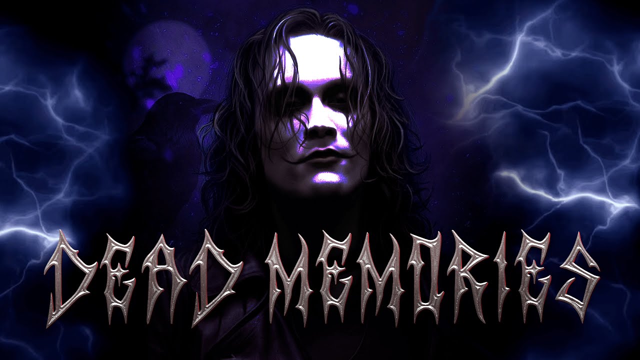 The Crow || Dead Memories 「MMV」