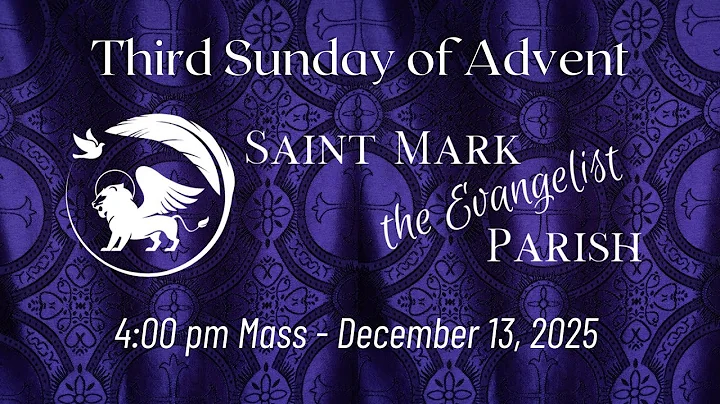 4:00  pm Mass - December 13, 2025 - Saint Mark the Evangelist Parish