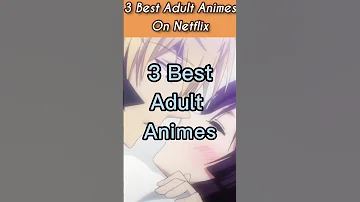 Top 3 Best Adult Animes On Netflix #shorts #anime #top