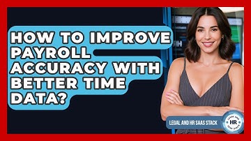 How To Improve Payroll Accuracy With Better Time Data? - Legal And HR SaaS Stack