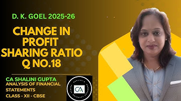 Change in Profit Sharing Ratio | Q18 | DK Goel Ch-2 | Class 12 Accounts | CBSE 2026