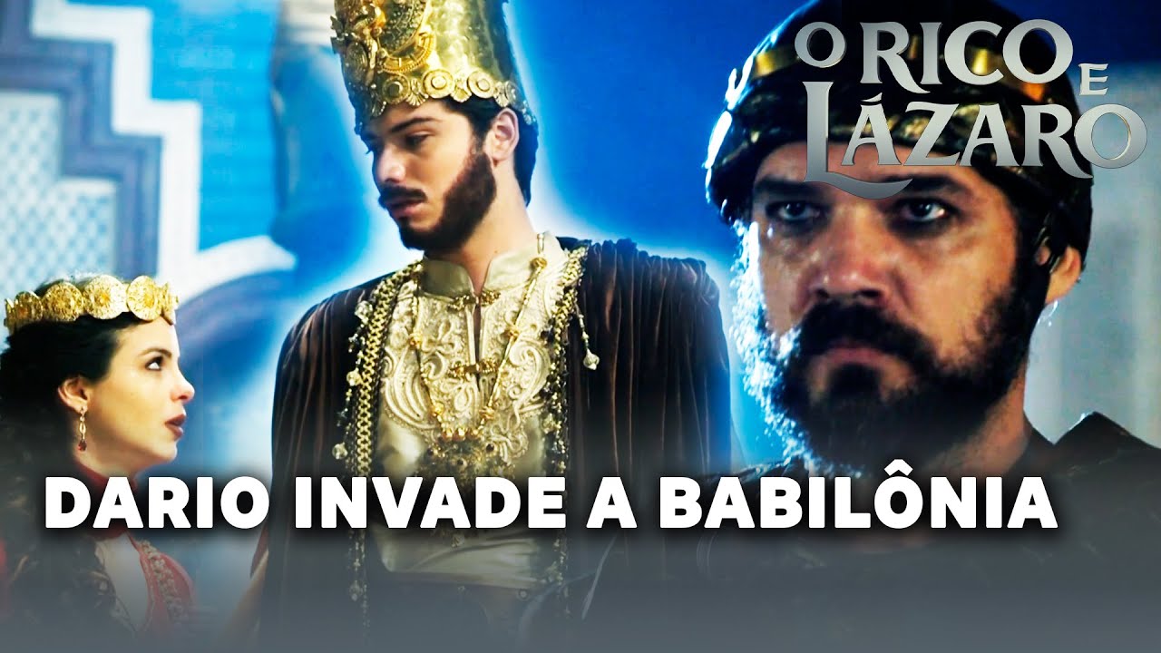 O RICO E LÁZARO: Dario e seu exército invadem a Babilônia