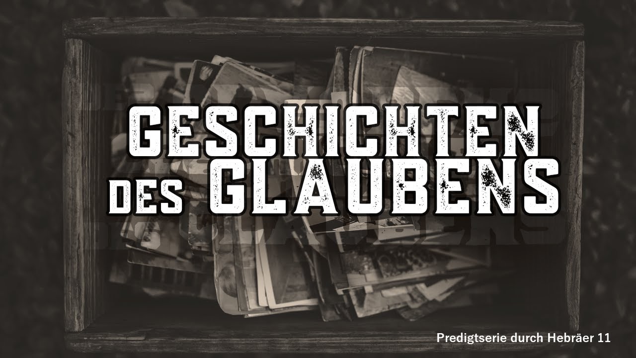 Hebräer 11, 1-7 | Glaube, der Geschichte schreibt | Rudi Tissen | 11.10.2020