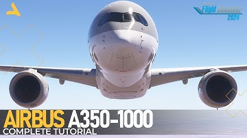 Complete Tutorial of iniBuilds Airbus A350-1000 for MSFS 2024