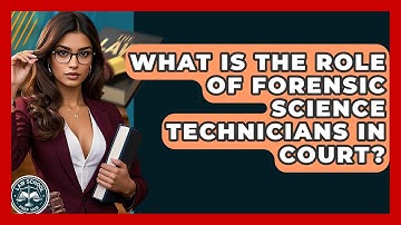 What Is The Role Of Forensic Science Technicians In Court? - Law School Prep Hub