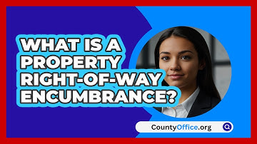 What Is A Property Right-of-Way Encumbrance? - CountyOffice.org