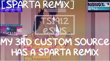 My 3rd Source Custom has a Sparta Remix