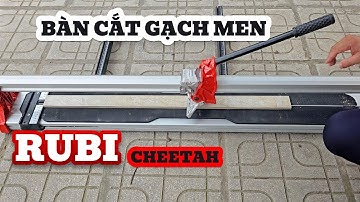 Giới Thiệu Bàn Cắt Gạch Men Rubi Cheetah 1m2 - 1 Trục Cao Cấp