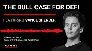 28 - The Bull Case for DeFi | Vance Spencer