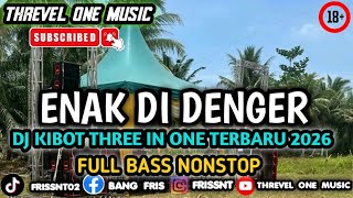 GOOD TO LISTEN || NEW MELODY DJ KIBOT THREE IN ONE LATEST 🎧 2026 FULL BASS JEDAG JEDUG NONSTOP