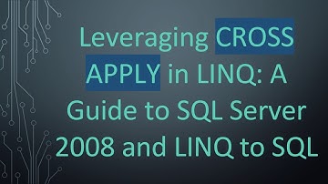 Leveraging CROSS APPLY in LINQ: A Guide to SQL Server 2008 and LINQ to SQL