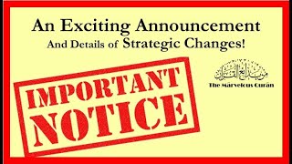 An Exciting Announcement and details of some Strategic Changes to the Marvelous Quran.