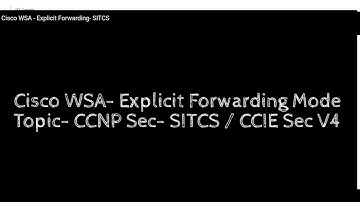 Cisco WSA - Explicit Forwarding- SITCS-CCNP Security