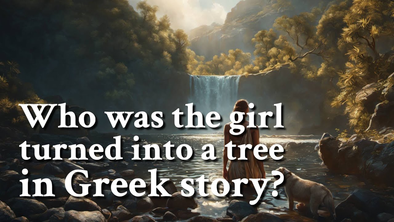 Who was the girl turned into a tree in Greek story? Greek Mythology
