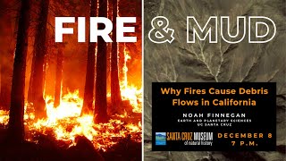Fire & Mud: Why Fires Cause Debris Flows in California with Noah Finnegan