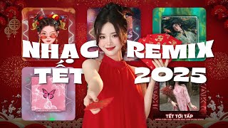 Top 20 Nhạc Tết Remix Hay Nhất 2025 - Nhạc Xuân Remix 2025 