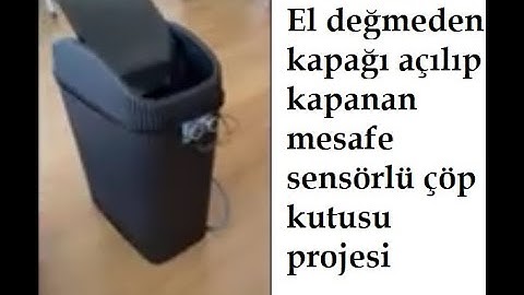 Arduino ile El değmeden kapağı açılıp kapanan mesafe sensörlü çöp kutusu projesi