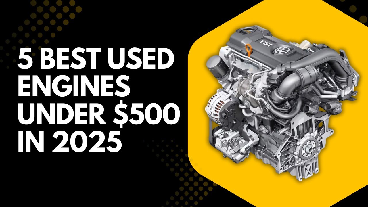 5 Best Used Engines Under $500 in 2025