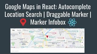 #1 Google Maps in React: Autocomplete Location Search | Draggable Marker | MarkerInfobox