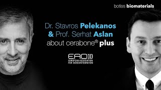 Dr. Stavros Pelekanos and Prof. Serhat Aslan about cerabone® plus