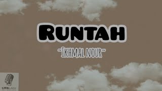 RUNTAH (LIRIK)~IKHMAL NOUR COVER