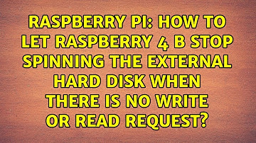 How to let Raspberry 4 B stop spinning the external hard disk when there is no write