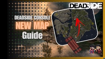 Deadside Console: Quick Guide to the NEW Map!