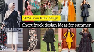 2024 lawn Short Frock design ideas/ latest trendy Lawn Frock for summer season/ short frock design