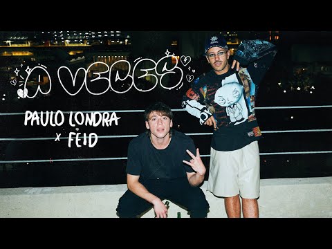 Paulo Londra - A Veces (feat. Feid) [Official Video]