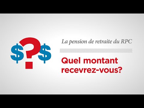 La pension de retraite du RPC — Combien recevrez-vous?