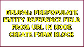 Drupal: Prepopulate entity reference field from url in node create form block (3 Solutions!!) Profile