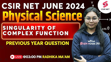 CSIR NET June 2024 Physical Science | Singularity of Complex Function | Radhika Ma
