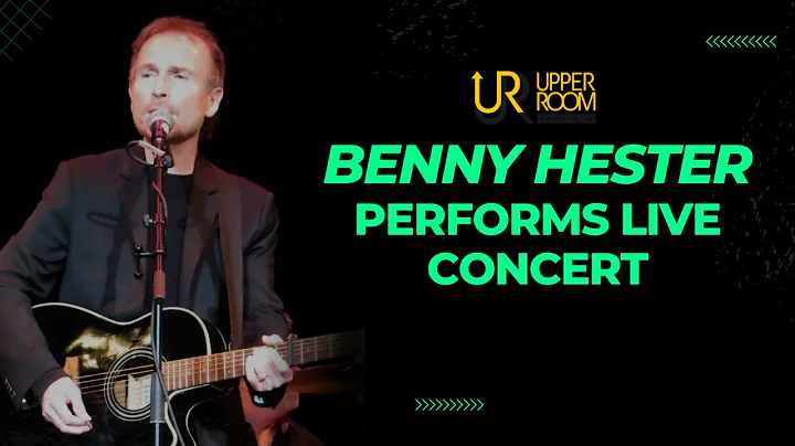 the Upper Room Presents  |  Benny Hester |  Live