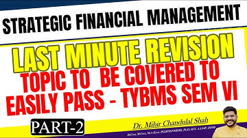 LAST MINUTE REVISION - PART 2 - Strategic Financial Management | TYBMS -SEM-VI | Dr. Mihir Shah