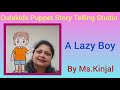 A lazy boy cutekids puppet story telling studio by ms kinjal