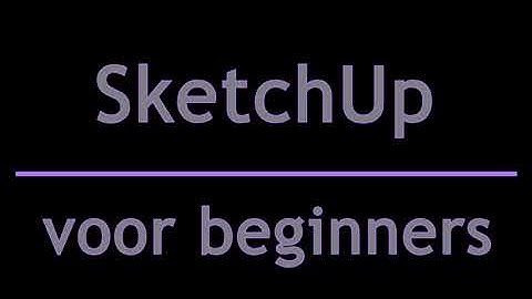 SketchUp voor beginners - Bouw je eigen kamer na!
