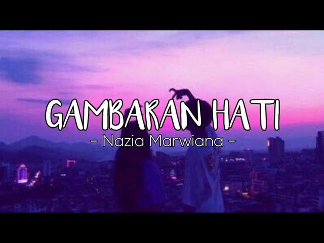 GAMBARAN HATI - NAZIA MARWIANA (Lirik Video) class=