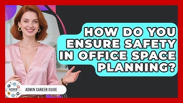 How Do You Ensure Safety In Office Space Planning? - Admin Career Guide