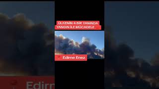 Edirne Enez Dede Yangın Evlere Kadar Ulaştı.geçmi̇ş Olsun Türki̇ye