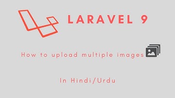 Laravel 9 - How to upload multiple images in Urdu/Hindi