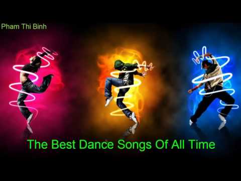 Những Bản Nhạc Sàn Khuynh Đảo Thế Giới - Những Bản Nhạc Sàn Khuynh Đảo Thế Giới - The Best Dance Songs Of All Time