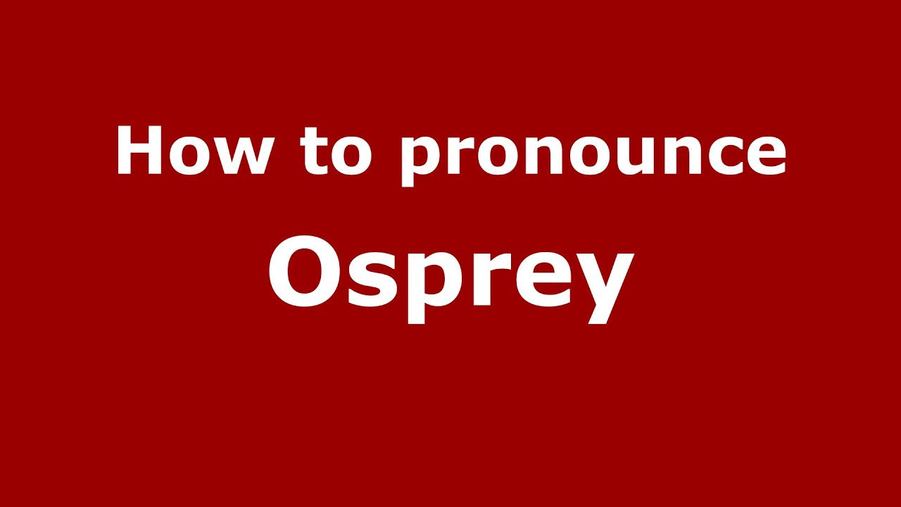 How To Pronounce Osprey (American English/Us) - Pronouncenames.Com