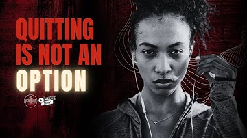 Quitting Is Not An Option - Empowering Motivational Video
