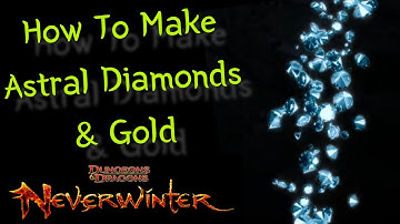 How To Make Astral Diamonds and Gold in Neverwinter