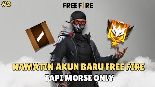 Namatin Akun Baru Free Fire tapi pake karakter Morse Only| Final Part
